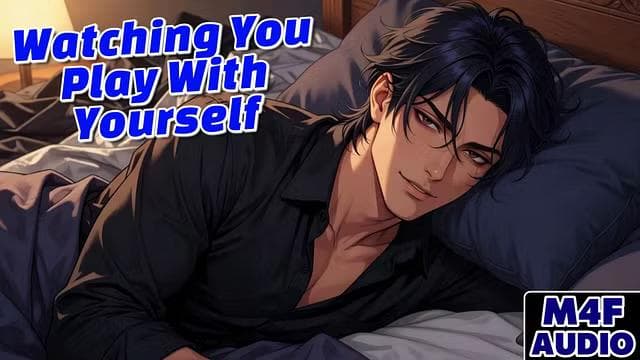 JoshSpeaks - [M4F] 看你自慰（并射在你阴道上）[情色音频][ASMR][低沉嗓音][舒缓/镇静/挑逗]